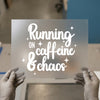 Running on Caffeine & Chaos | DTF Transfer Ready to Press | Quirky Script Heat Transfer