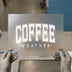 Coffee Weather | DTF Transfer Ready to Press | Distressed Collegiate Heat Transfer