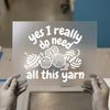 Need All This Yarn | DTF Transfer Ready to Press | Crafting Humor Heat Transfer