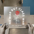 No War But Class War Rose | DTF Transfer Ready to Press | Protest Art Heat Transfer