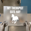 My Therapist Eats Hay | DTF Transfer Ready to Press | Equestrian Quote Heat Transfer