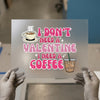 I Don't Need a Valentine I Need a Coffee | DTF Transfer Ready to Press | Retro Coffee Heat Transfer