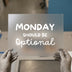 Monday Should Be Optional | DTF Transfer Ready to Press | Humorous Script Heat Transfer