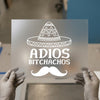 Adios Bitchachos Sombrero & Mustache | DTF Transfer Ready to Press | Humorous Heat Transfer