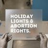 Holiday Lights & Abortion Rights | DTF Transfer Ready to Press | Bold Statement Heat Transfer