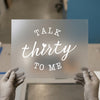 Talk Thirty To Me | DTF Transfer Ready to Press | Birthday Celebration Heat Transfer