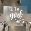 I Run a Girl Gang | DTF Transfer Ready to Press | Empowerment Script Heat Transfer