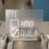 Te Amo Quila Checkbox | DTF Transfer Ready to Press | Humorous Heat Transfer