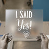 I Said Yes! | DTF Transfer Ready to Press | Engagement Heat Transfer