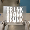 Drink Drank Drunk | DTF Transfer Ready to Press | Bold Typography Heat Transfer