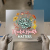 Mental Health Matters | DTF Transfer Ready to Press | Floral Brain Heat Transfer