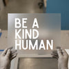 Be A Kind Human | DTF Transfer Ready to Press | Bold Message Heat Transfer
