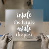 Inhale The Future Exhale The Past | DTF Transfer Ready to Press | Motivational Script Heat Transfer