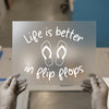 Life is Better in Flip Flops | DTF Transfer Ready to Press | Casual Summer Heat Transfer