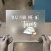 You Had Me At Tacos | DTF Transfer Ready to Press | Foodie Heat Transfer