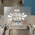 Mr. Steal Your Snacks | DTF Transfer Ready to Press | Humorous Script Heat Transfer