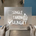 Single Taken Hungry | DTF Transfer Ready to Press | Humorous Checklist Heat Transfer