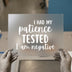 I Had My Patience Tested | DTF Transfer Ready to Press | Humorous Quote Heat Transfer