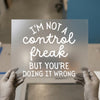 Control Freak Quote | DTF Transfer Ready to Press | Funny Sarcastic Heat Transfer