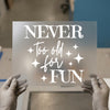 Never Too Old For Fun | DTF Transfer Ready to Press | Retro Fun Quote Heat Transfer