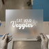 Eat Your Veggies | DTF Transfer Ready to Press | Motivational Heat Transfer