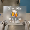 Beer Me I'm Getting Married | DTF Transfer Ready to Press | Celebration Heat Transfer