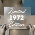 Limited 1972 Edition | DTF Transfer Ready to Press | Retro Script Heat Transfer