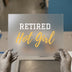 Retired Hot Girl | DTF Transfer Ready to Press | Humorous Sassy Heat Transfer