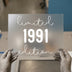 Limited 1991 Edition | DTF Transfer Ready to Press | Birthday Heat Transfer