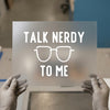 Talk Nerdy To Me with Glasses | DTF Transfer Ready to Press | Humorous Geek Chic Heat Transfer