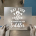 Strong Coffee Toddler Humor | DTF Transfer Ready to Press | Quote Heat Transfer
