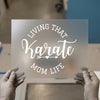 Living That Karate Mom Life | DTF Transfer Ready to Press | Motivational Heat Transfer