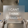 I Can't Think Straight | DTF Transfer Ready to Press | Bold Statement Heat Transfer