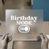 Birthday Mode On | DTF Transfer Ready to Press | Celebration Heat Transfer