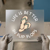 Life Is Better In Flip Flops | DTF Transfer Ready to Press | Summer Fun Heat Transfer