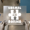 Normal is Boring Puzzle | DTF Transfer Ready to Press | Bold Statement Heat Transfer