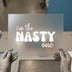 I'm The Nasty One | DTF Transfer Ready to Press | Retro Groovy Heat Transfer