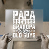 Papa Because Grandpa Is For Old Guys | DTF Transfer Ready to Press | Humorous Saying Heat Transfer