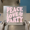 Peace Love & Party | DTF Transfer Ready to Press | Retro Groovy Heat Transfer