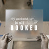 My Weekend is Booked | DTF Transfer Ready to Press | Literary Heat Transfer
