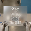 It's a Tea Shirt Cute Kawaii | DTF Transfer Ready to Press | Cartoon Heat Transfer