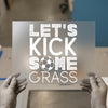 Let's Kick Some Grass | DTF Transfer Ready to Press | Sports Enthusiast Heat Transfer