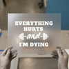 Everything Hurts and I'm Dying Gym Humor | DTF Transfer Ready to Press | Workout Heat Transfer
