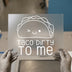 Taco Dirty To Me Funny Taco | DTF Transfer Ready to Press | Kawaii Food Heat Transfer