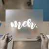 Meh. | DTF Transfer Ready to Press | Sarcastic Script Heat Transfer
