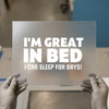 I'm Great In Bed Sleep | DTF Transfer Ready to Press | Funny Heat Transfer