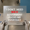 I Don't Need Sex Government | DTF Transfer Ready to Press | Bold Statement Heat Transfer