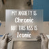 My Anxiety Is Chronic But This A** Is Iconic | DTF Transfer Ready to Press | Bold Script Heat Transfer