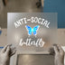 Anti-Social Butterfly DTF Transfer Ready to Press | Quirky Heat Transfer