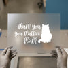 Fluff You Fluffin Fluff Cat Lover | DTF Transfer Ready to Press | Humorous Script Heat Transfer